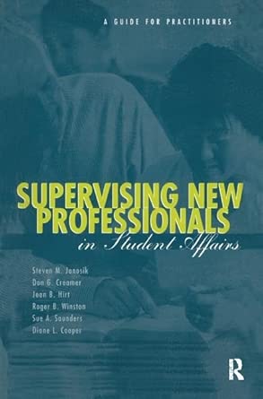 Supervising New Professionals In Student Affairs A Guide For Practioners