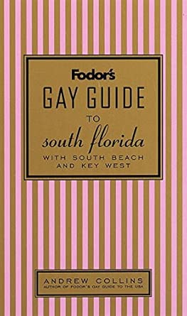 Fodors Gay Guide To South Florida With South Beach And Key West