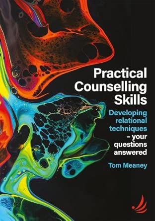 Practical Counselling Skills Developing Relational Techniques Your Questions Answered