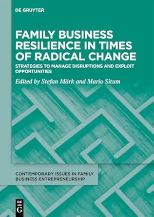 Family Business Resilience In Times Of Radical Change Strategies To Manage Disruptions And Exploit Opportunities 2