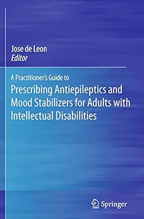 A Practitioners Guide To Prescribing Antiepileptics And Mood Stabilizers For Adults With Intellectual Disabilities