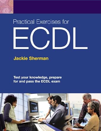 practical exercises for ecdl 1st edition jackie sherman 0131009060, 978-0131009066