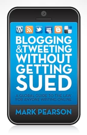 blogging and tweeting without getting sued a global guide to the law for anyone writing online 1st edition