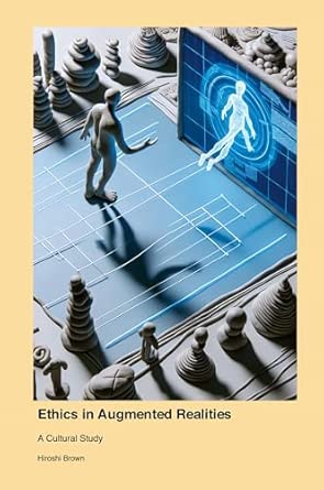 Ethics In Augmented Realities A Cultural Study