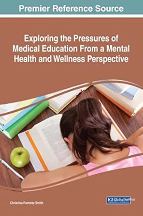 Exploring The Pressures Of Medical Education From A Mental Health And Wellness Perspective