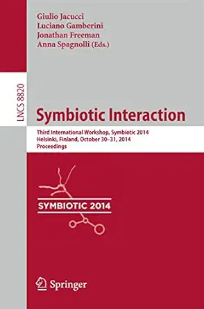Symbiotic Interaction Third International Workshop Symbiotic 2014 Helsinki Finland October 30 31 2014 Proceedings
