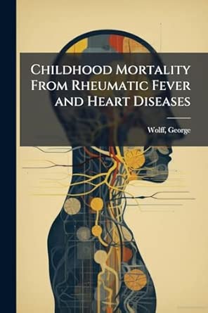 Childhood Mortality From Rheumatic Fever And Heart Diseases