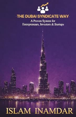 The Dubai Syndicate Way A Powerful System For Entrepreneurs Investors And Startups To Grow Network And Succeed In Dubai