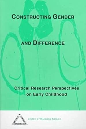 Constructing Gender And Difference Critical Research Perspectives On Early Childhood