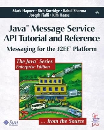 Java Message Service Api Tutorial And Reference Messaging For The J2ee Platform