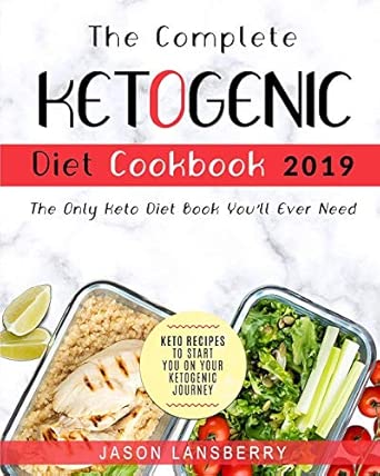 The Complete Keto Diet Cookbook 2019 The Only Keto Diet Book Youll Ever Need Keto Recipes To Start You On Your Ketogenic Journey