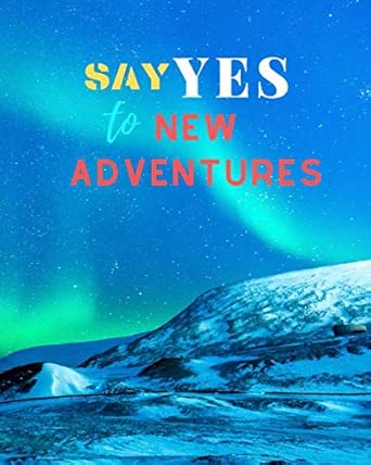 Say Yes To New Adventures Half College Ruled/ Half Blank Notebook Diary Perfect Gift For Her Or Him Or For Personal Use 132 Pages 8x10