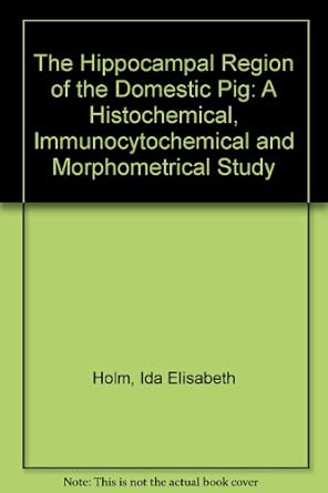 The Hippocampal Region Of The Domestic Pig A Histochemical Immunocytochemical And Morphometrical Study