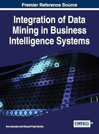 integration of data mining in business intelligence systems 1st edition ana azevedo ,manuel filipe santos