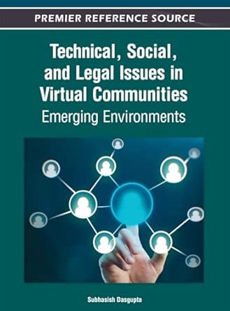 technical social and legal issues in virtual communities emerging environments 1st edition subhasish dasgupta