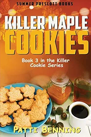 Killer Maple Cookies Book 3 In Killer Cookie Cozy Mysteries