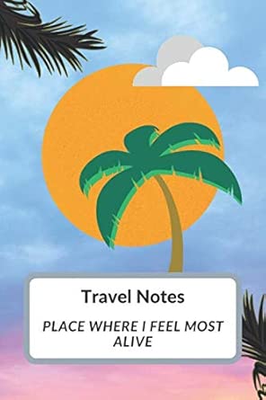 Place Where I Feel Most Alive Travel Notes/For All Lovers Of The Beach And Palm Trees Swayed In The Wind
