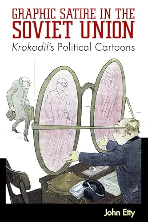 Graphic Satire In The Soviet Union Krokodils Political Cartoons