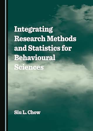 Integrating Research Methods And Statistics For Behavioural Sciences