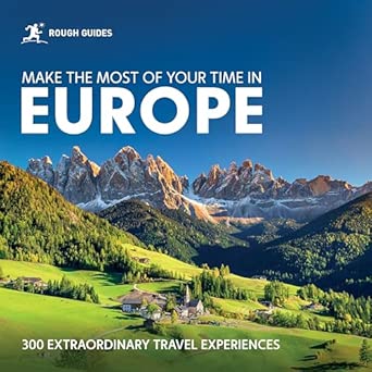 Rough Guides Make The Most Of Your Time In Europe 300 Extraordinary Travel Experiences