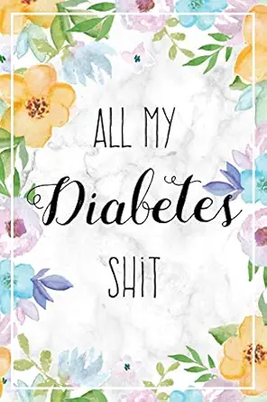 All My Diabetes Shit Weekly Blood Sugar Log Book 1 Year Glucose Tracker Diabetic Diary For Women