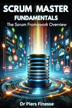 Scrum Master Fundamentals A The Scrum Framework Overview