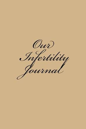 Our Infertility Journal A Large 6x9 Blank Lined Journal / Ivf Journal /Infertility Journal