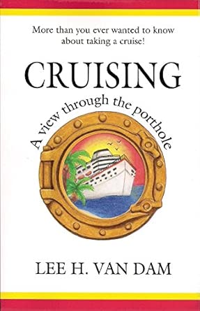 cruising a view through the porthole 1st edition lee van dam 0990361004, 978-0990361008