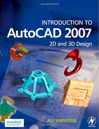 introduction to autocad 2007 2d and 3d design 1st edition alf yarwood 0750681543, 978-0750681544