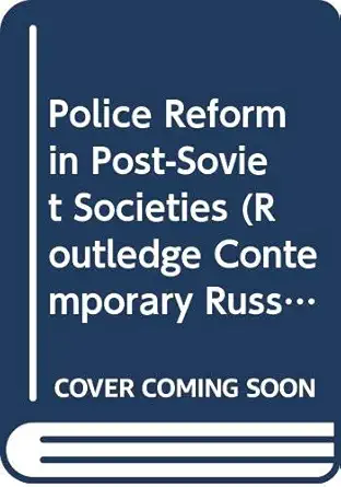 Police Reform In Post Soviet Societies