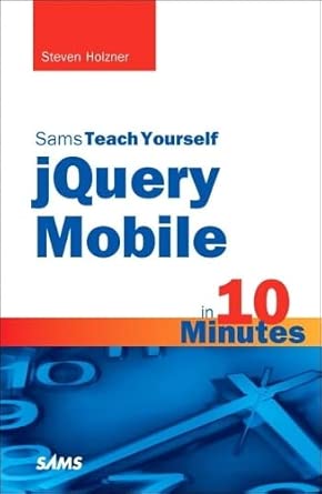 sams teach yourself jquery mobile in 10 minutes 1st edition steven holzner 0672335573, 978-0672335570
