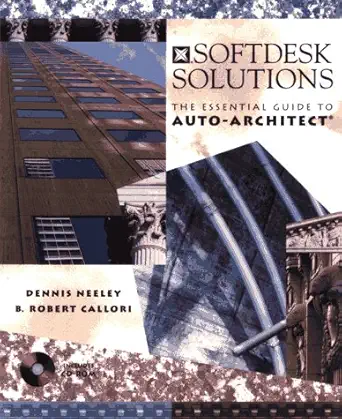 softdesk solutions the essential guide to auto architect 1st edition dennis neeley ,b robert callori