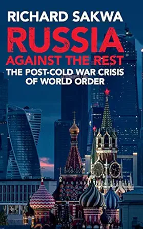 Russia Against The Rest The Post Cold War Crisis Of World Order