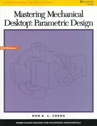 mastering mechanical desktop parametric design 1st edition ron k c cheng 0534951090, 978-0534951092