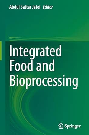 integrated food and bioprocessing 1st edition abdul sattar jatoi 3031872088, 978-3031872082