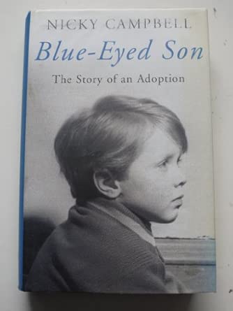 blue eyed son the story of an adoption 1st edition nicky campbell 1405047186, 978-1405047180