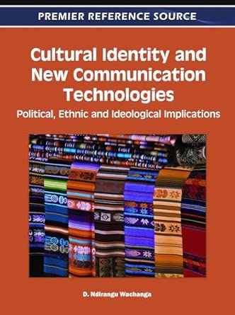 cultural identity and new communication technologies political ethnic and ideological implications 1st