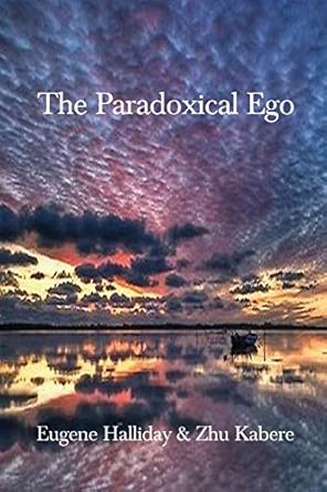 the paradoxical ego 1st edition eugene halliday ,zhu kabere ,hephzibah yohannan 187224033x, 978-1872240336
