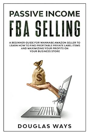 passive income fba selling a beginner guide for wannabe amazon seller to learn how to find profitable private