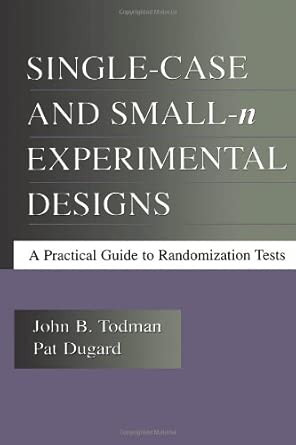 single case and small n experimental designs a practical guide to randomization tests 1st edition pat dugard