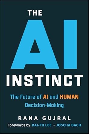 the ai instinct the future of ai and human decision making 1st edition rana gujral 1394392125, 978-1394392124