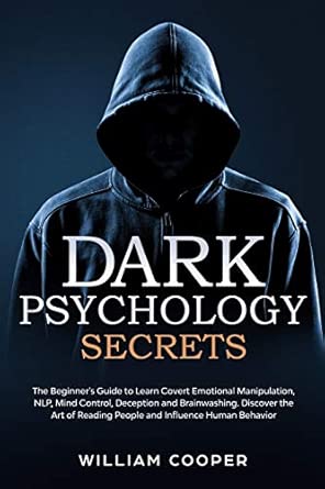 dark psychology secrets learn covert emotional manipulation mind control nlp brainwashing and deception