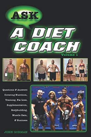 Ask A Diet Coach Q And A Covering Nutrition Training Fat Loss Supplementation Bodybuilding Muscle Gain And Business