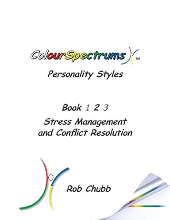 Colourspectrums Personality Styles Book Two Stress Management And Conflict Resolution