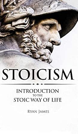 Stoicism Introduction To The Stoic Way Of Life