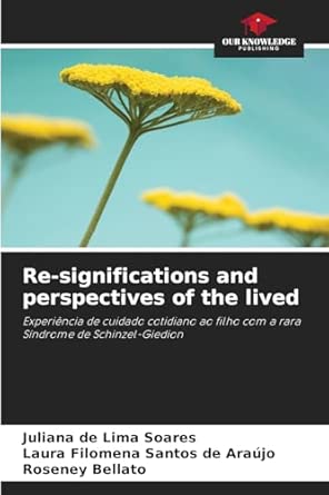 Re Significations And Perspectives Of The Lived Experia Ncia De Cuidado Cotidiano Ao Filho Com A Rara Sa Ndrome De Schinzel Giedion