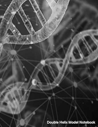 Double Helix Model Notebook Large 8 5 X 11 Inch College Ruled 120 Pages Science Of Biology And Dna