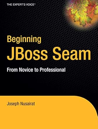 Beginning Jboss Seam From Novice To Professional