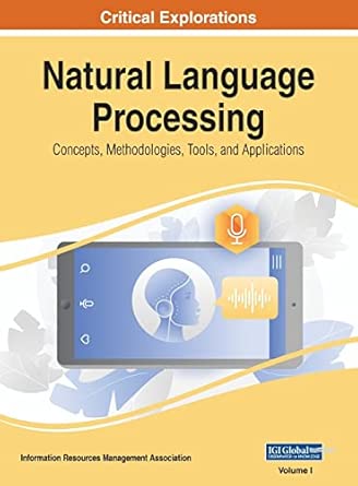 Natural Language Processing Concepts Methodologies Tools And Applications Vol 1
