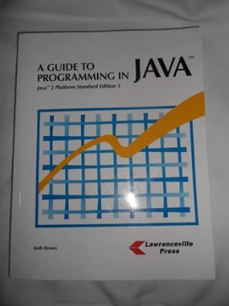 A Guide To Programming In Java Java 2 Platform   5 By Beth Brown